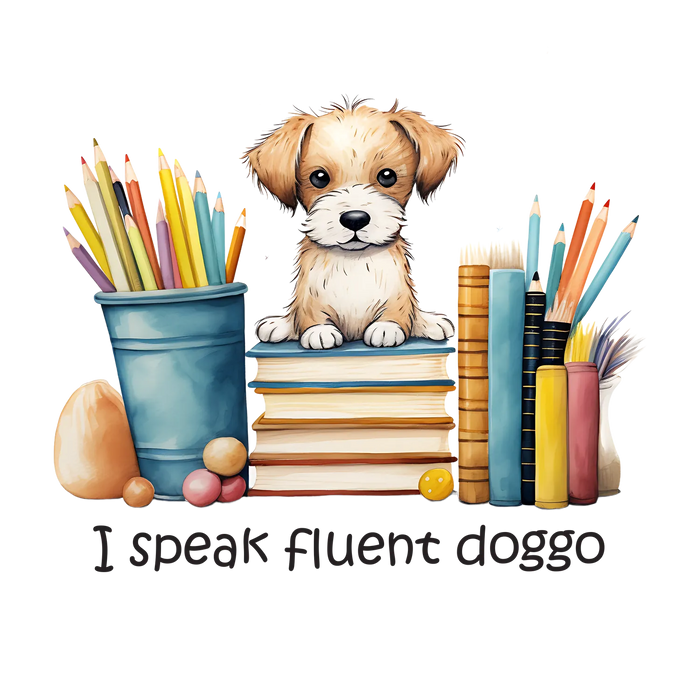 Cute Dog DTF Transfer Ready to Press - I Speak Fluent Doggo
