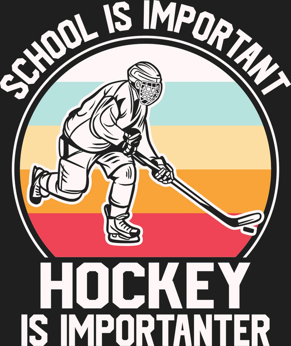 Hockey DTF Transfer: 'School is Important, Hockey is…