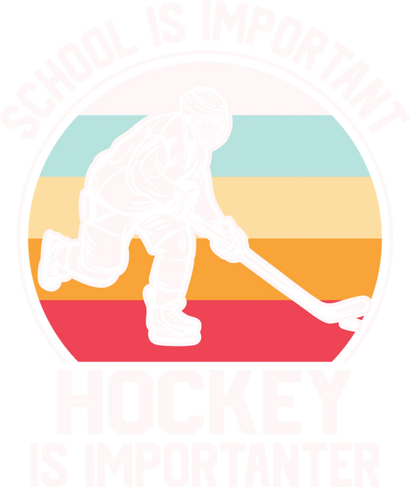 Hockey DTF Transfer: 'School is Important, Hockey is…