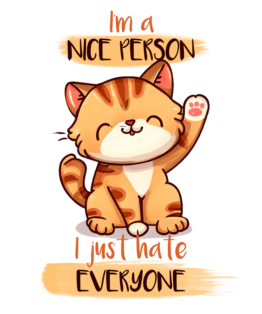 I'm A Nice Person I Just Hate Everyone Cat Design - DTF Ready To Press