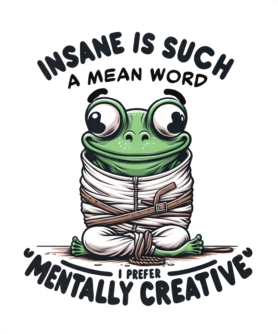 I Prefer Mentally Creative Funny Frog Design - DTF Ready To Press