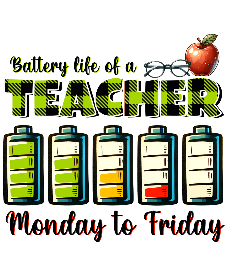 Battery Life Of A Teacher Design - DTF Ready To Press