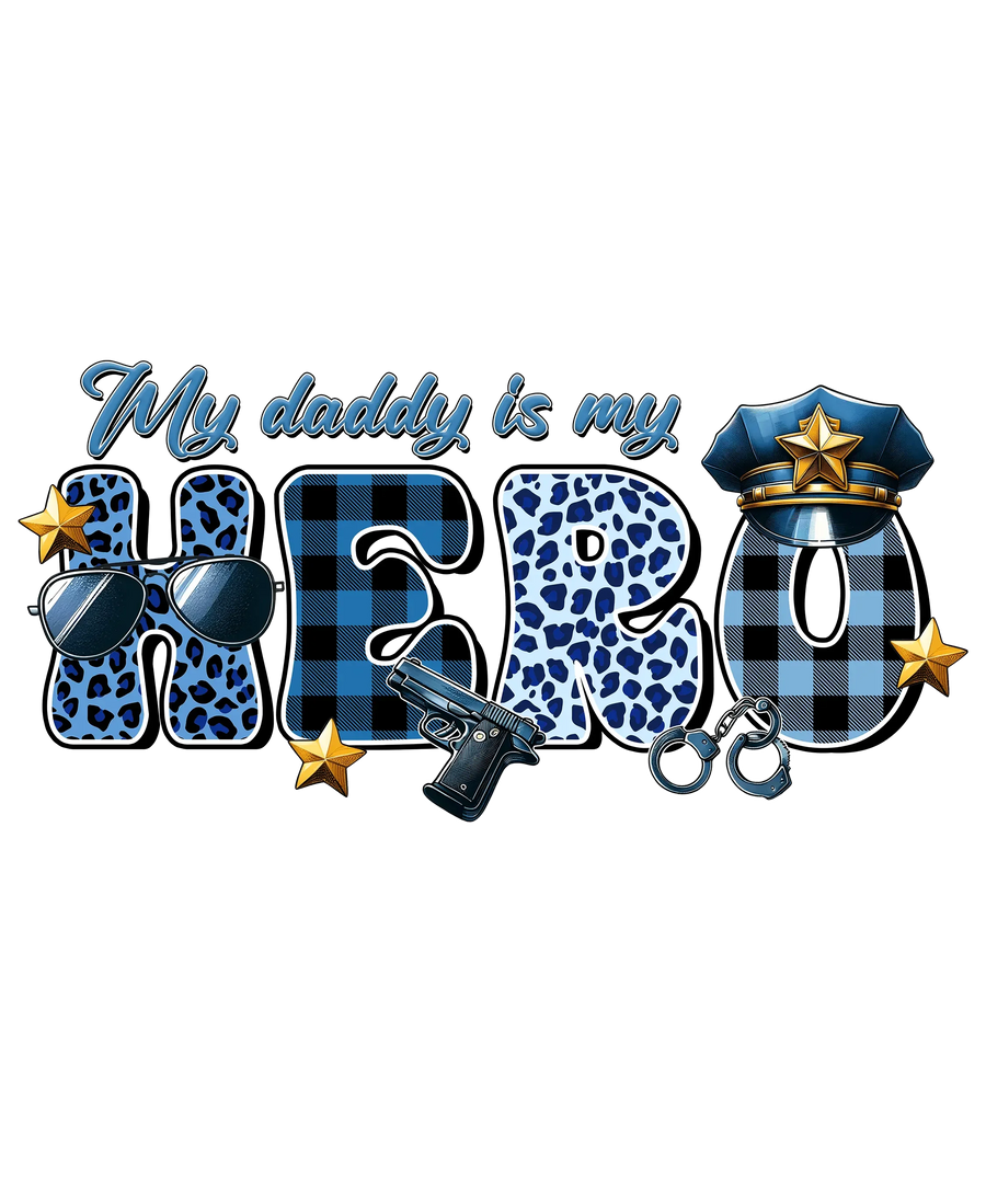 My Daddy Is My Hero Design - DTF Ready To Press