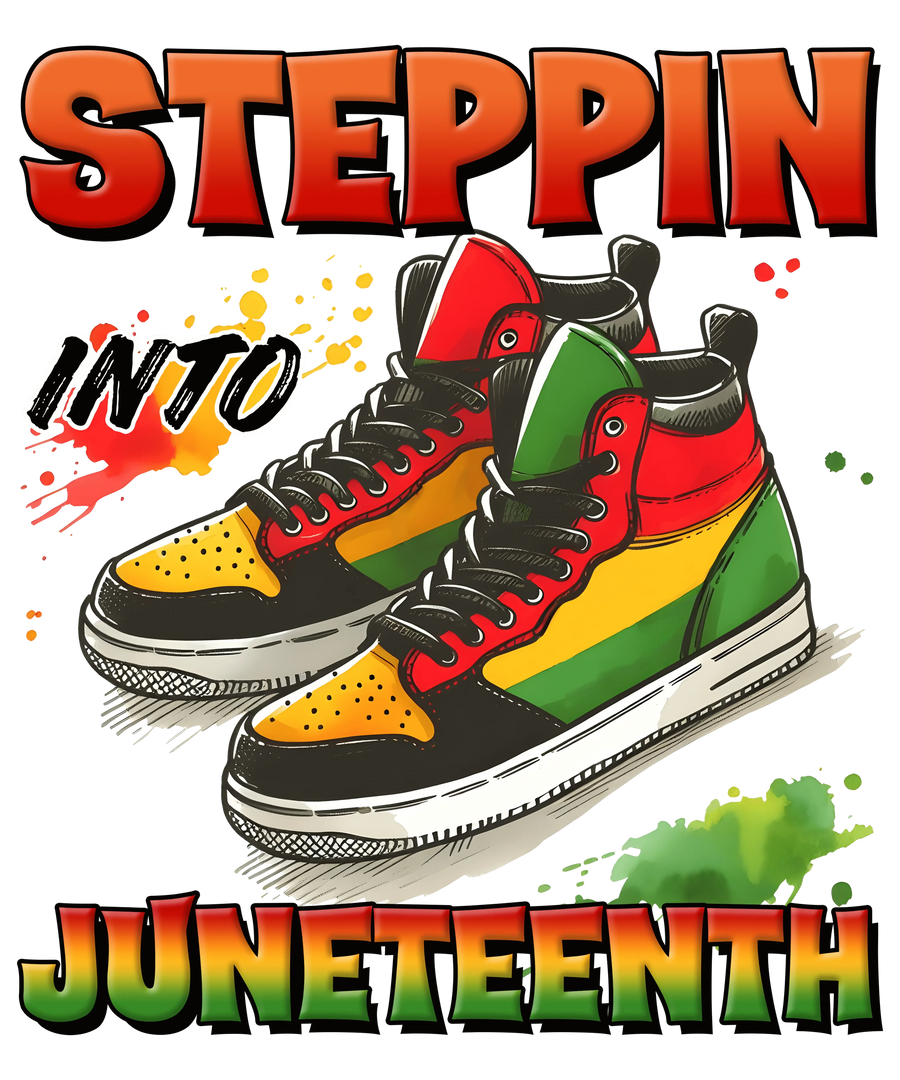 Steppin Into Juneteenth Design - DTF Ready To Press