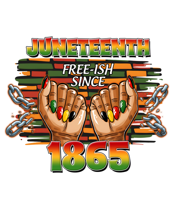 Juneteenth Free-ish Sınce 1865 Design - DTF Ready To Press