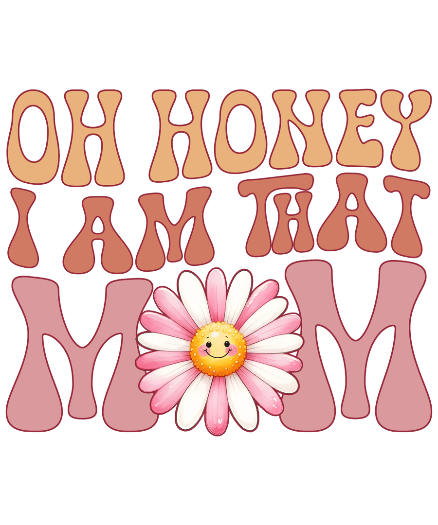 Oh Honey I Am That Mom Retro DTF Ready to Press