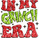 in my Grinch Era Christmas Design - DTF Ready To Press