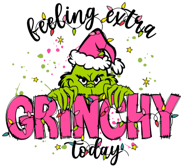 Feeling Extra Grinchy Today Christmas Design - DTF Ready To Press