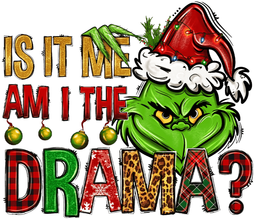 Is It Am I The Drama Christmas Design - DTF Ready To Press