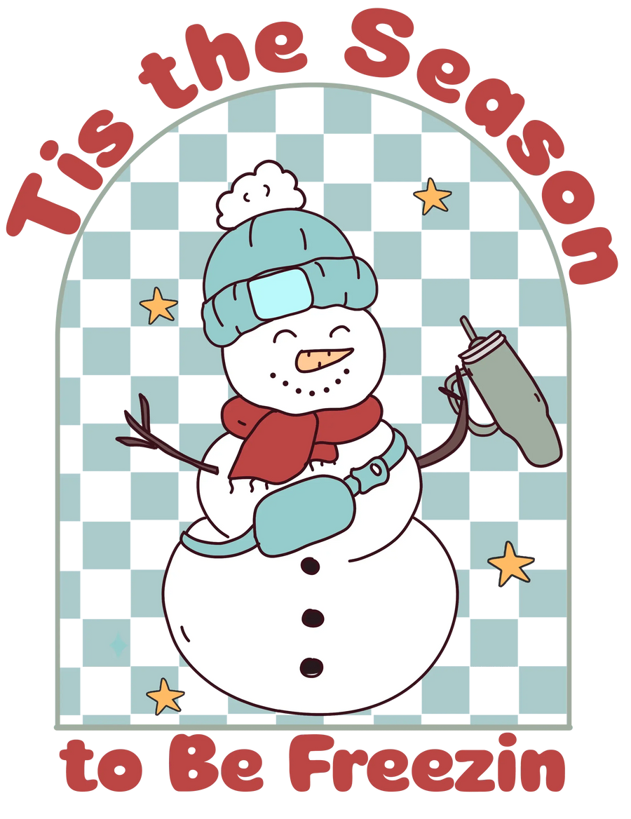 Tis The Season To Be Freezin Christmas Design - DTF Ready To Press