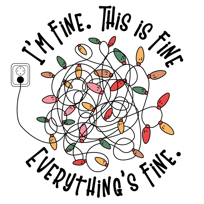 Everything's Fine Christmas Design - DTF Ready To Press