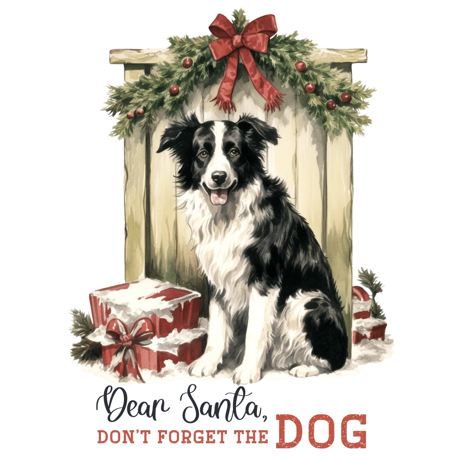Don't Forget The Dog Christmas Design - DTF Ready To Press