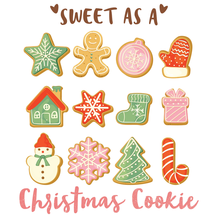 Sweet As A Christmas Cookie Design - DTF Ready To Press