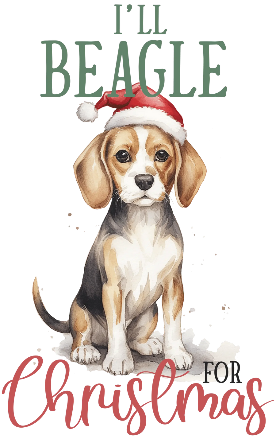 I'll Beagle Christmas Dog Design - DTF Ready To Press