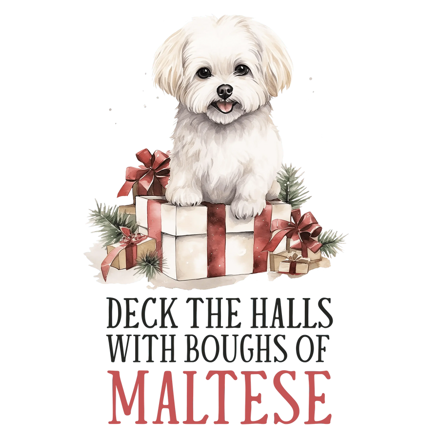 Deck The Halls With Boughs Of Maltese Christmas Design - DTF Ready To Press