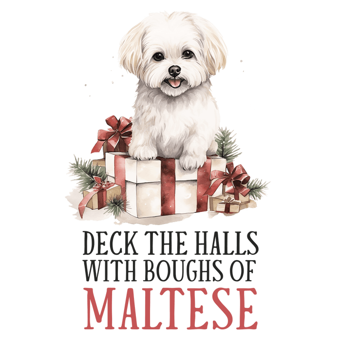 Deck The Halls With Boughs Of Maltese Christmas Design - DTF Ready To Press