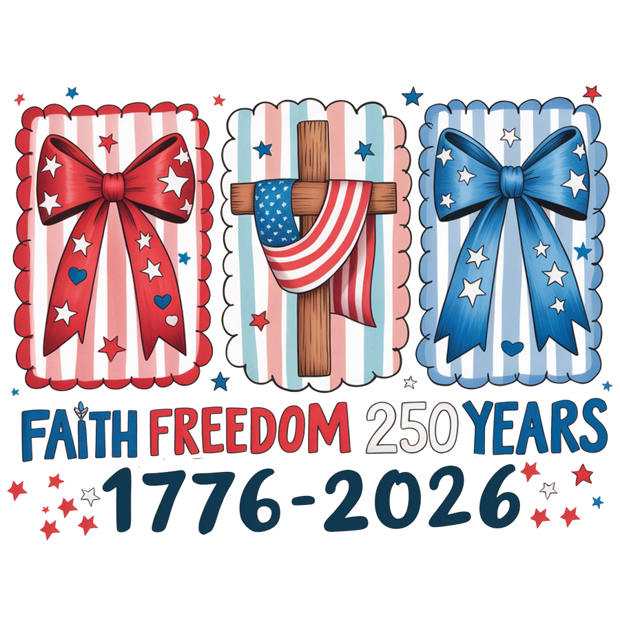 Faith Freedom 250 Years Patriotic Christian DTF Transfer Ready to Press