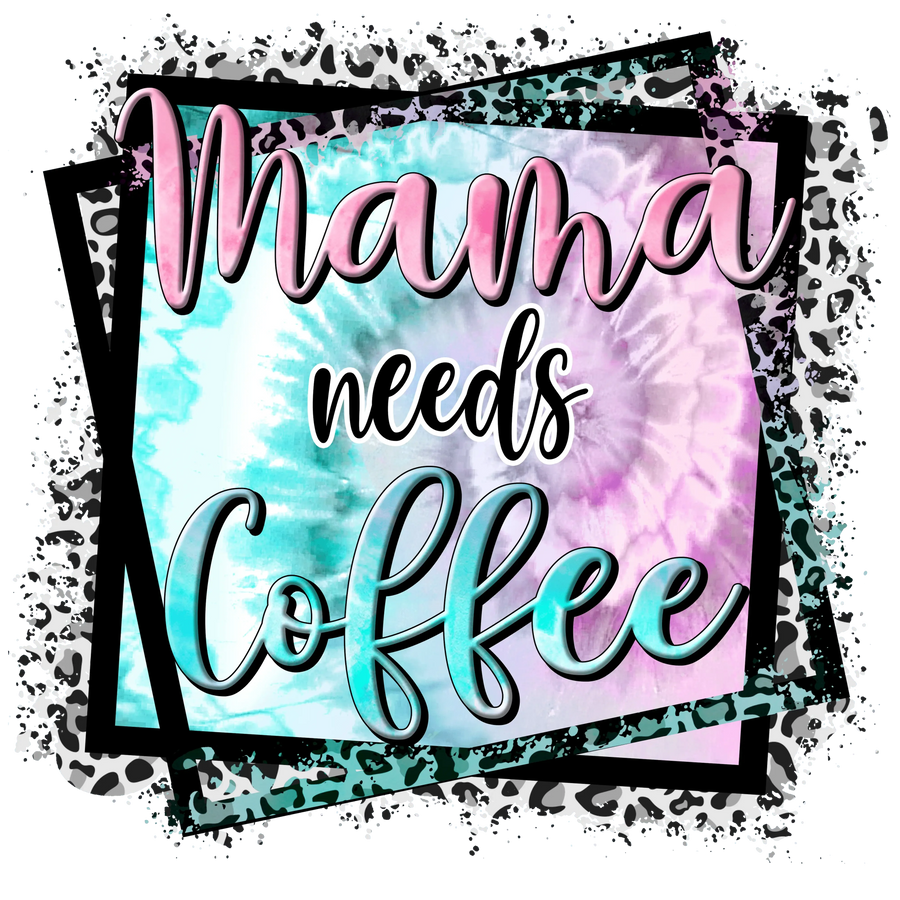 Mama Needs Coffee Tie-Dye Leopard Design - DTF Ready To Press