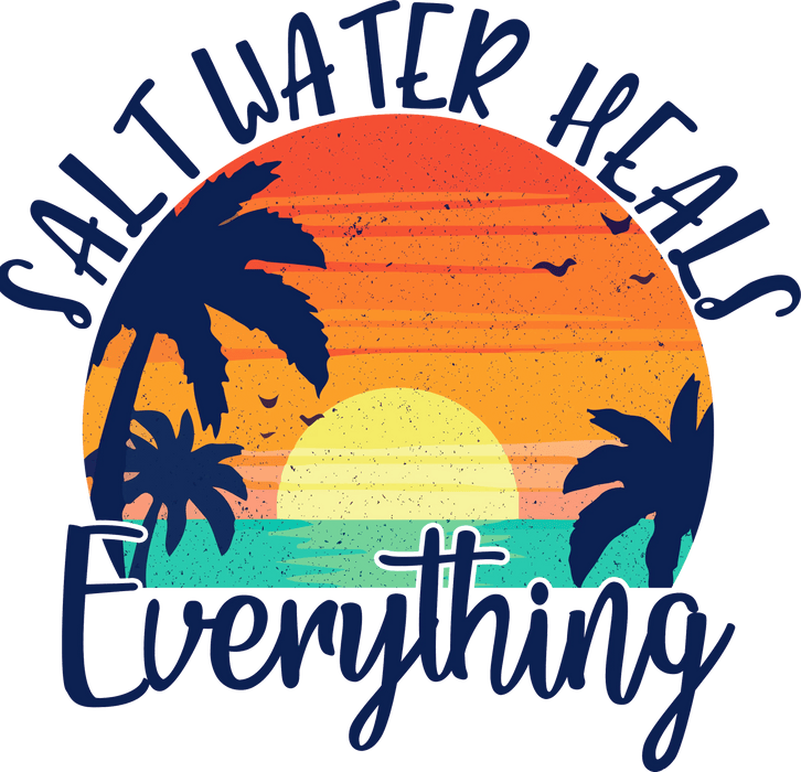 Salt Water Heals Everything Design - DTF Ready To Press - DTF Center 