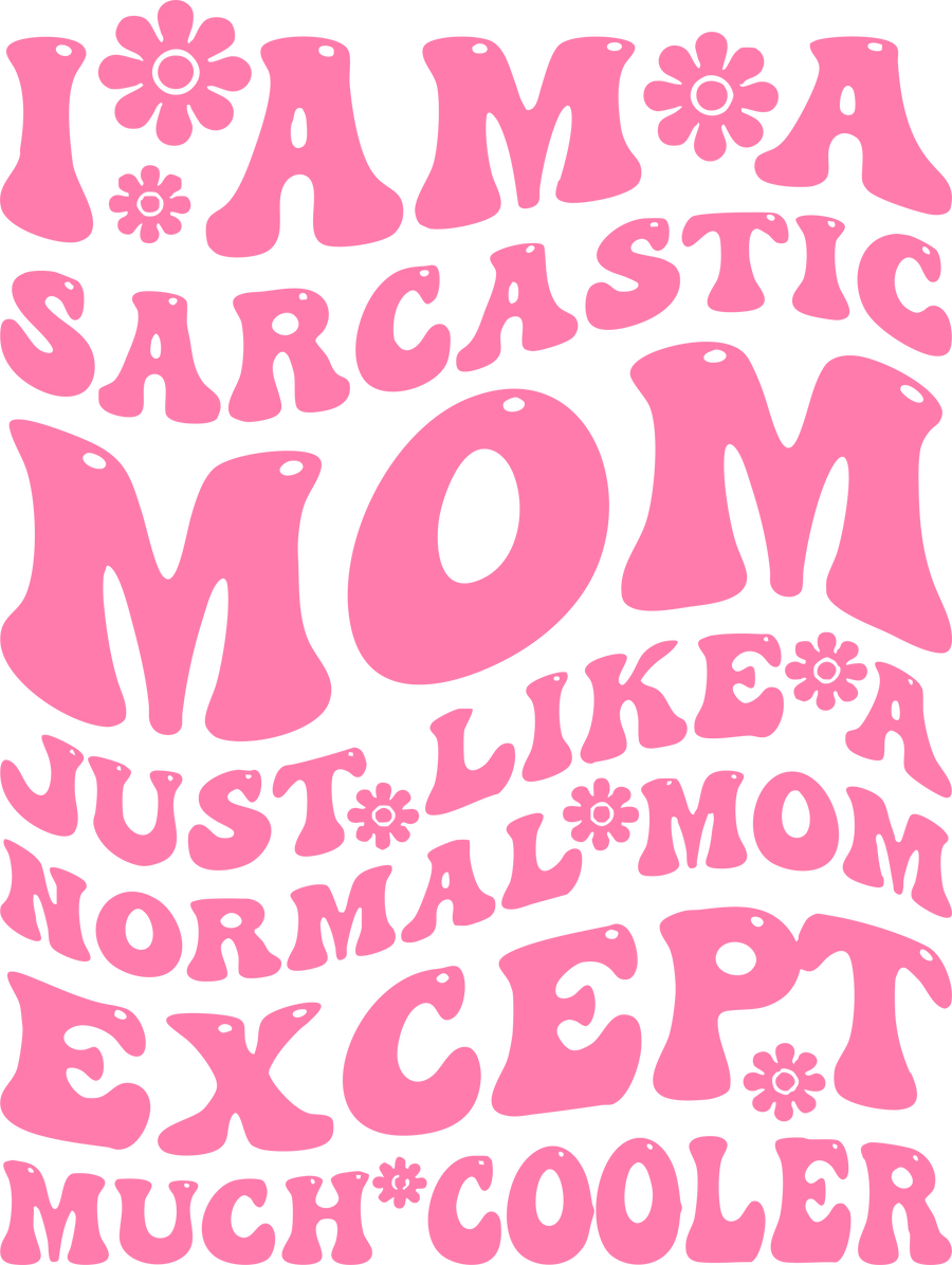 Sarcastic Mom Design - DTF Ready To Press