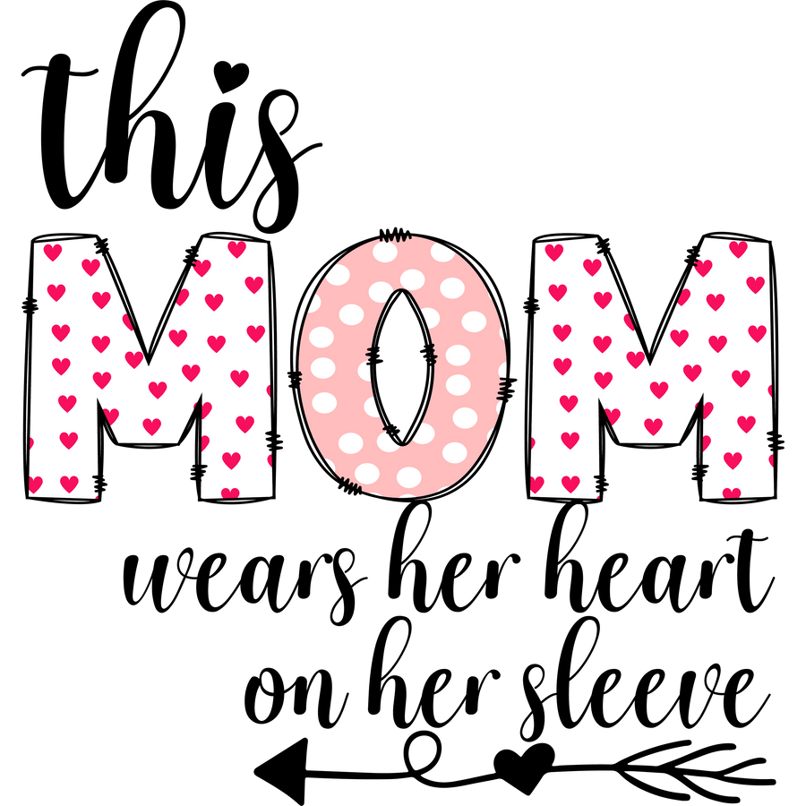 This Mom Wears Heart On Her Sleeve Design - DTF Ready To Press