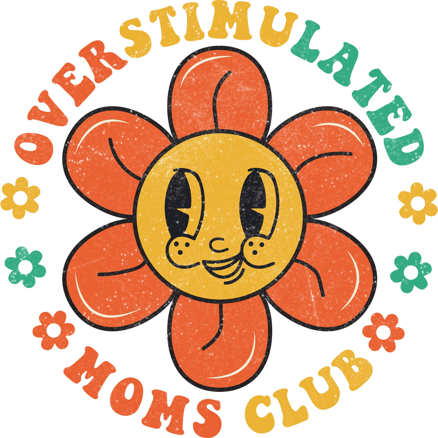 Overstimulated Moms Club Design - DTF Ready To Press