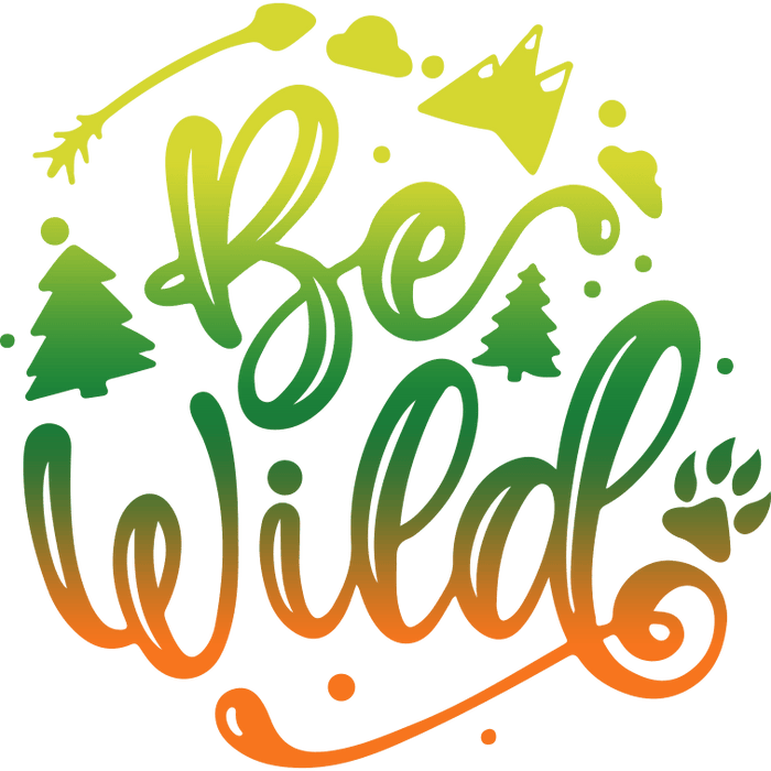 Be wild Design - DTF Ready To Press