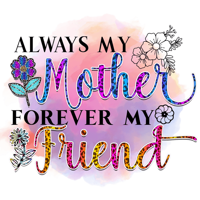 Alwaysmymotherforevermyfriend_29d346a9-0434-47ce-a5c7-353425f0b2ce.pngDTF Center