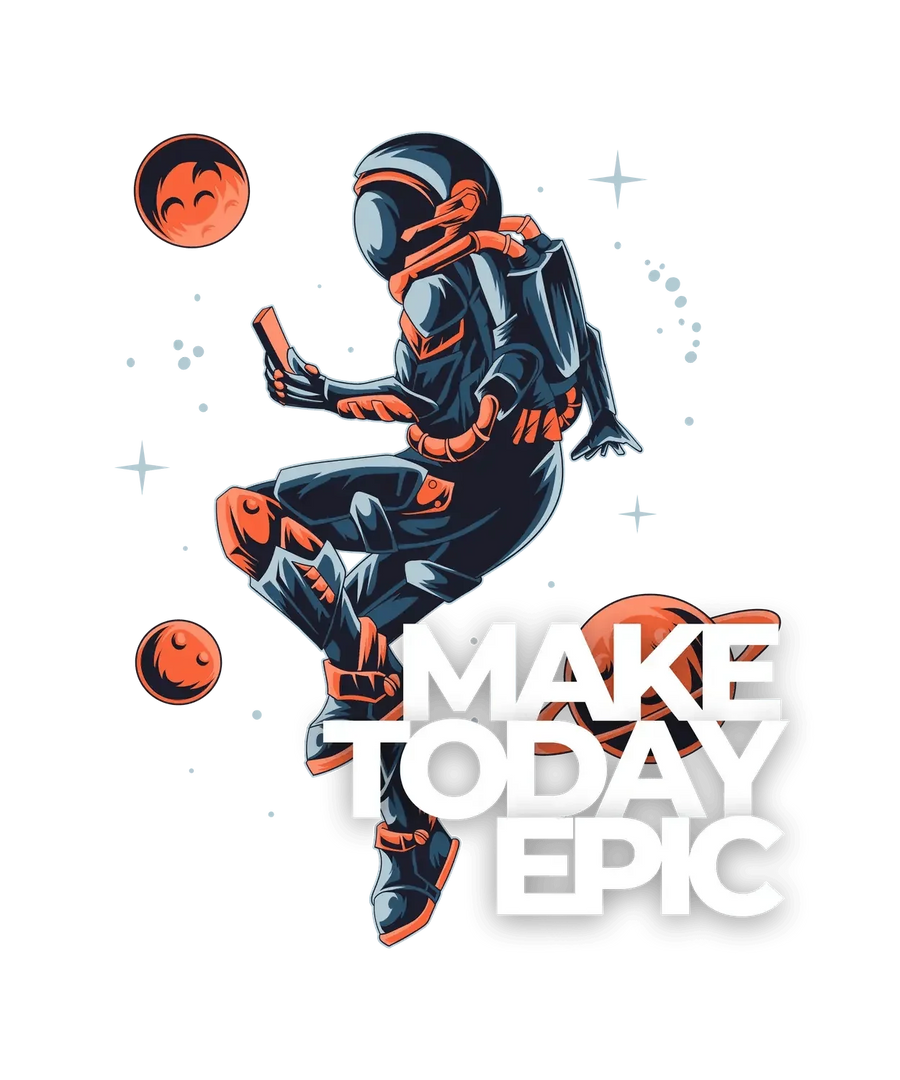 Astronaut Theme - Make Today Epic - DTF Ready to Press