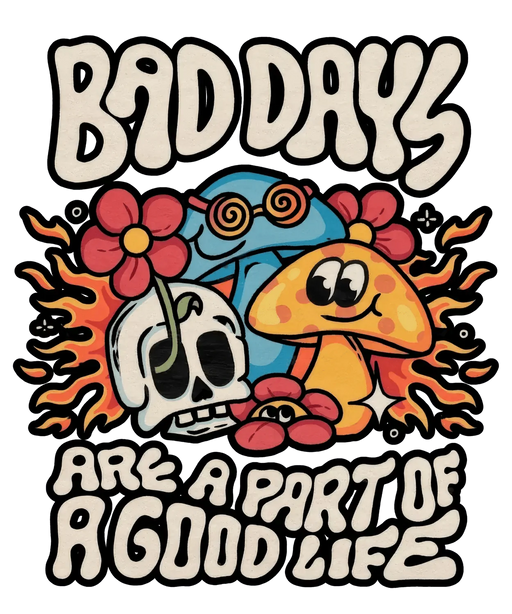 Bad Days Good Life - DTF Ready to Press (original)