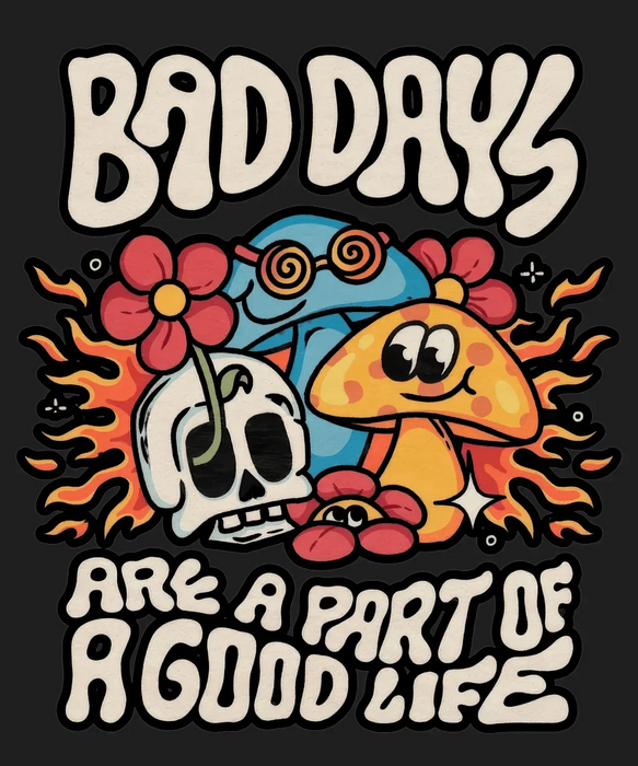 Bad Days Good Life - DTF Ready to Press (black_bg)