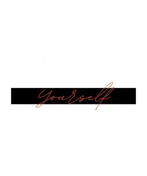 Believe Yourself - DTF Ready to Press (original)