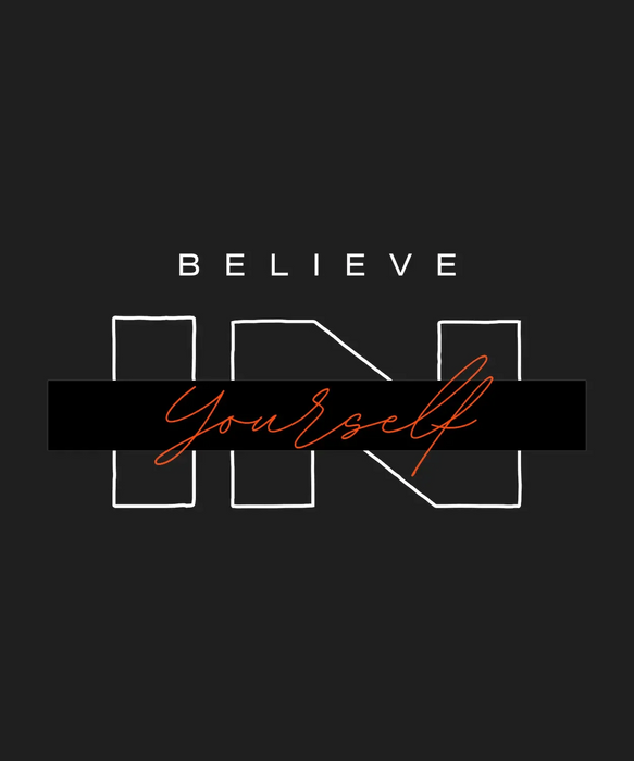 Believe Yourself - DTF Ready to Press (black_bg)