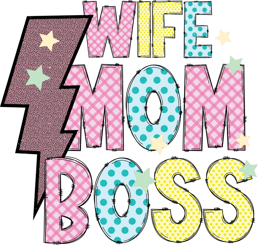 Wife Mom Boss Design - DTF Ready To Press