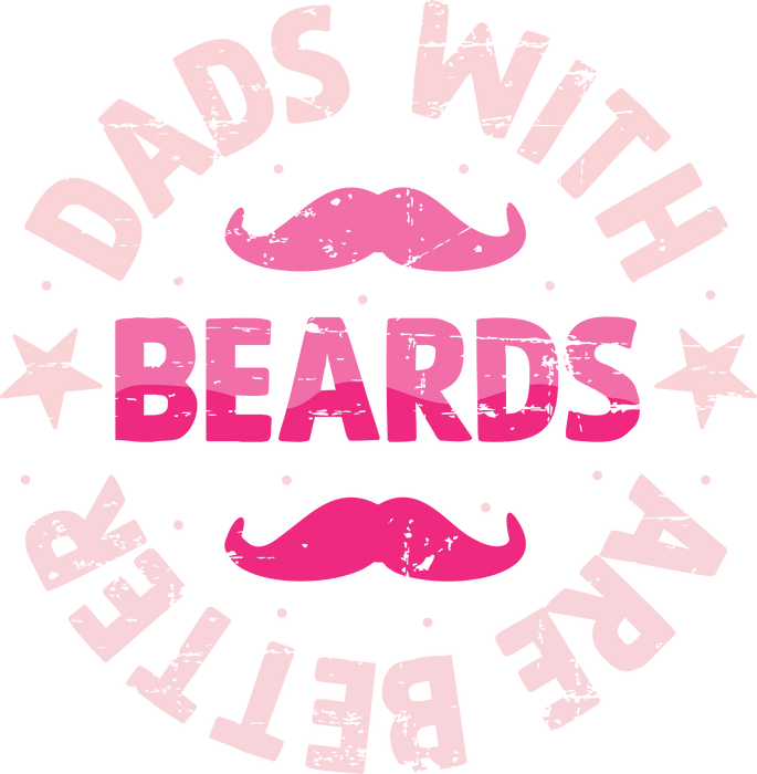 Dads With Beards Are Better Design - DTF Ready To Press - DTF Center 