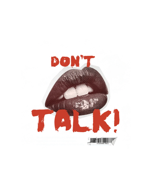 Don't Talk - DTF Ready to Press (original)