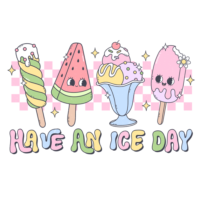 Have An Ice Day Design - DTF Ready To Press