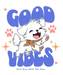 Good Vibes Puppy - DTF Ready to Press (original)