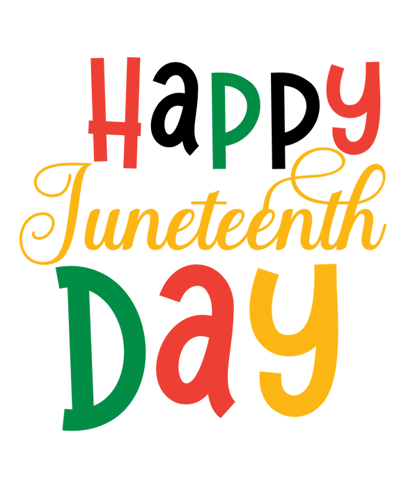 Happy Juneteenth Day Design - DTF Ready To Press