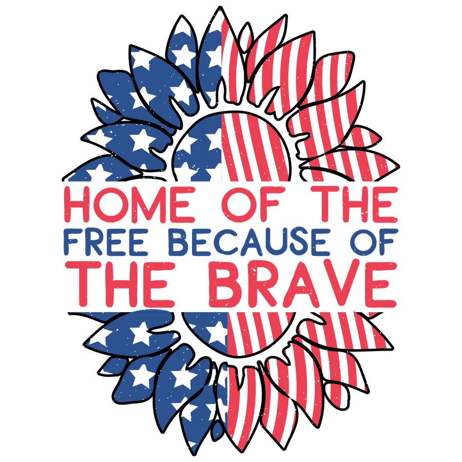 Home Of The Free Because Of The Brave Design - DTF Ready To Press