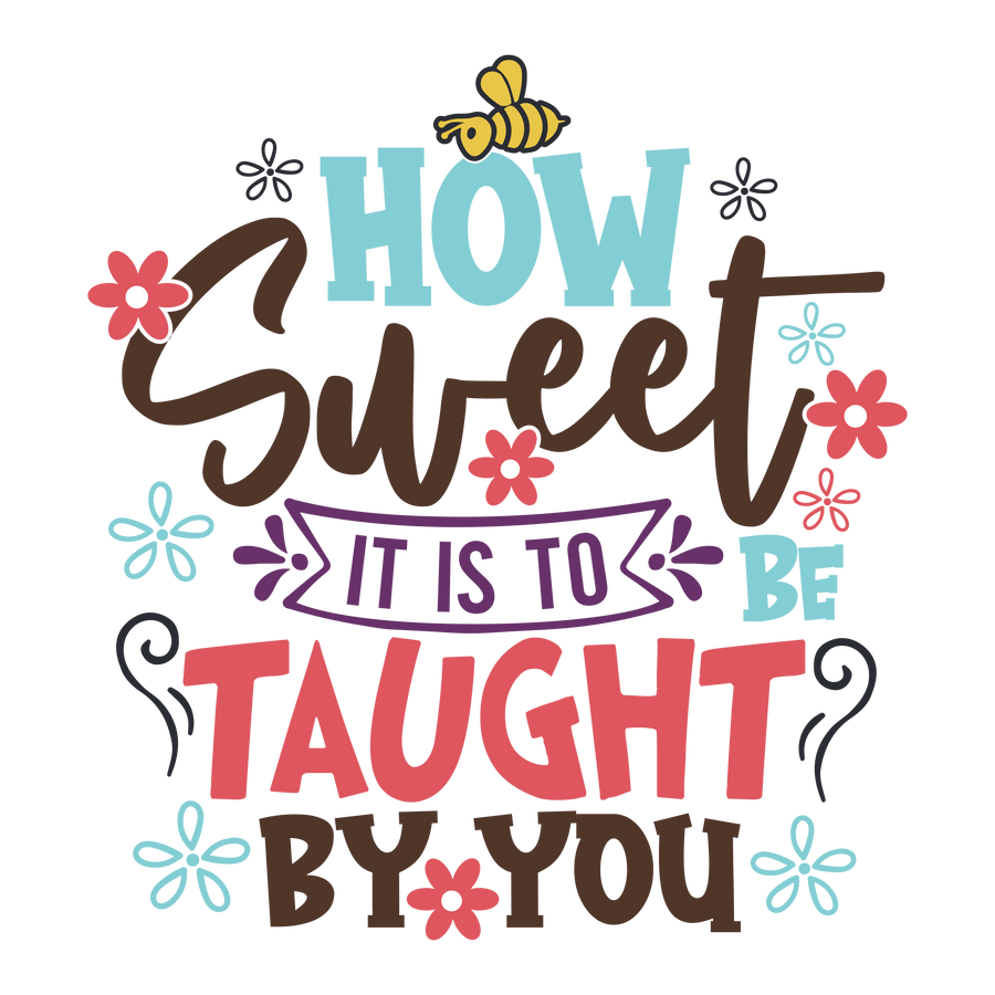 Sweet Funny Teacher Day Design - DTF Ready To Press