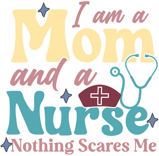 IAmAMomAndANurseNothingScaresMeNurseLifeMother_sDayT-shirtDesign.pngDTF Center