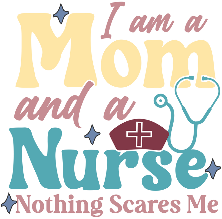 IAmAMomAndANurseNothingScaresMeNurseLifeMother_sDayT-shirtDesign.pngDTF Center