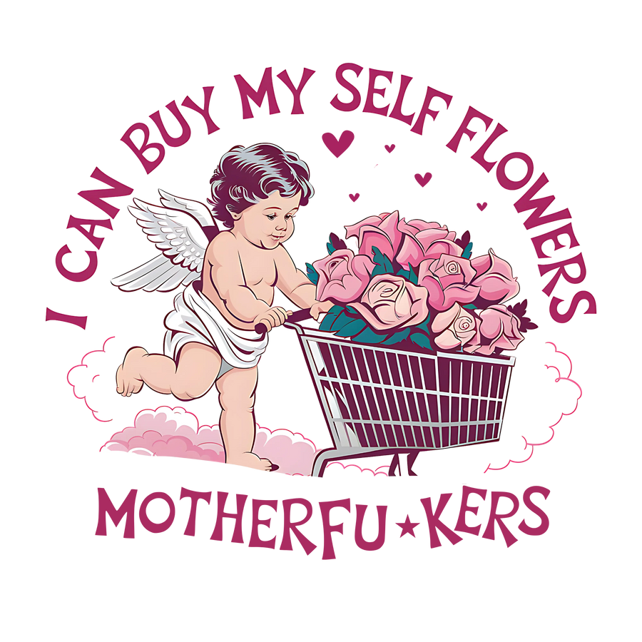 I Can Buy My Self Flowers Design | DTF Center