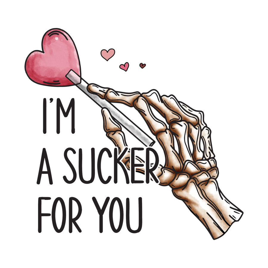 Valentine's Day I'm A Sucker For You Design | DTF Center