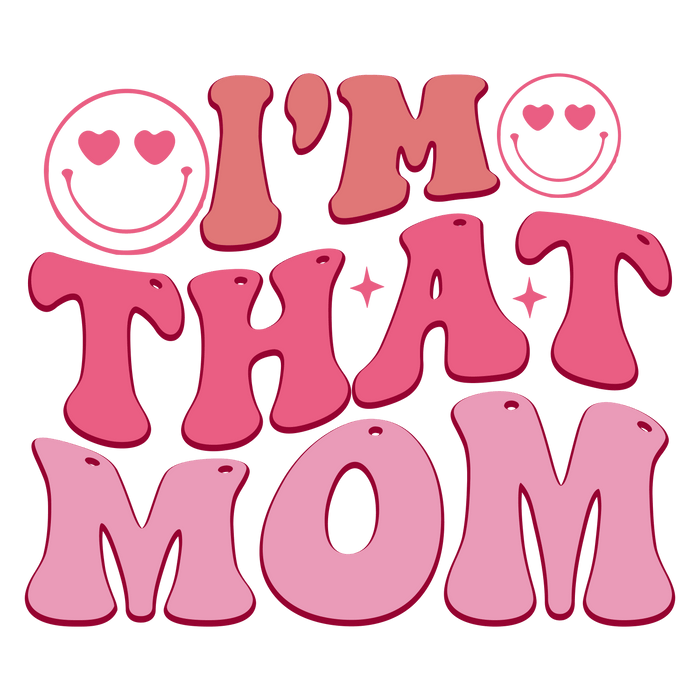 I'm That Mom Design - DTF Ready To Press - DTF Center 