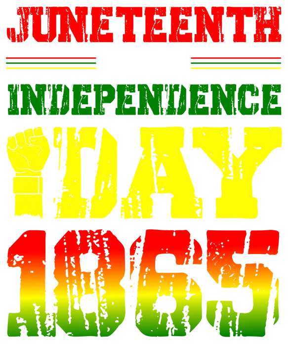 Juneteenth Is My Independence Day Design - DTF Ready To Press