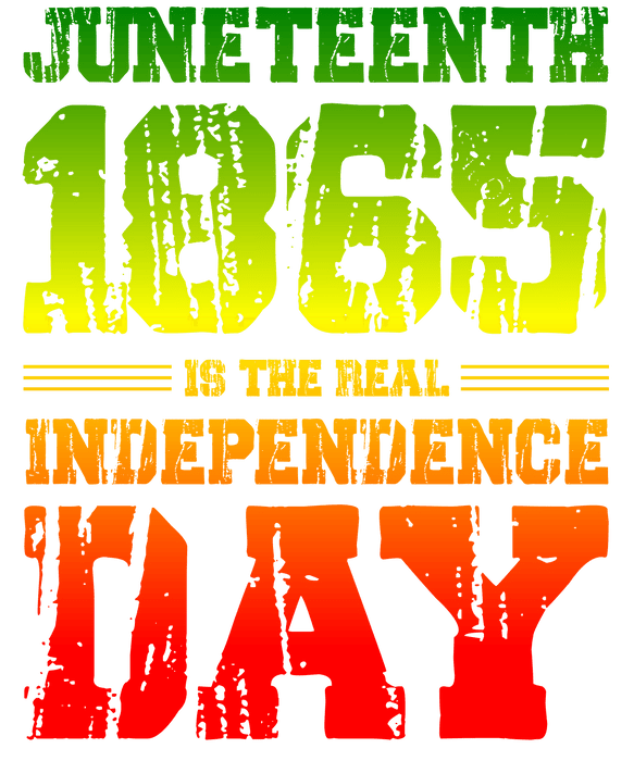 JuneteenthIstheRealIndependenceDay1865T-ShirtDesign_1.pngDTF Center