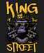 King of the Street - DTF Ready to Press (black_bg)