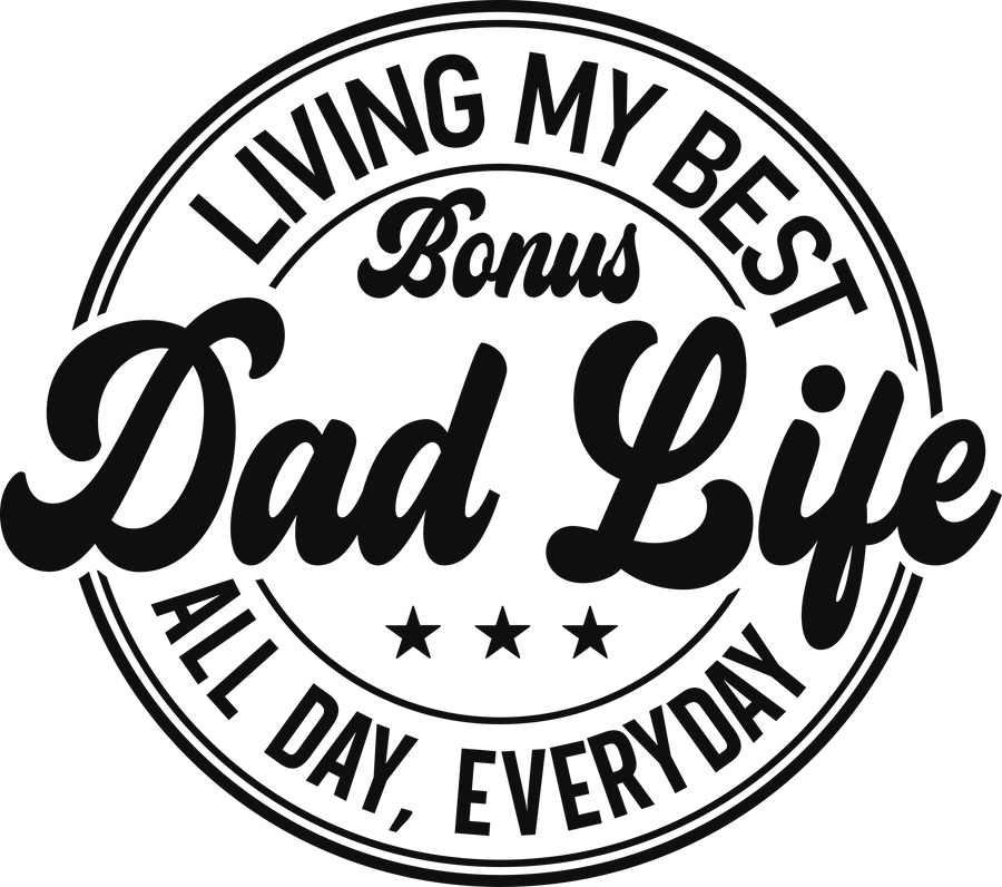 Living My Best Bonus Dad Life Design - DTF Ready To Press